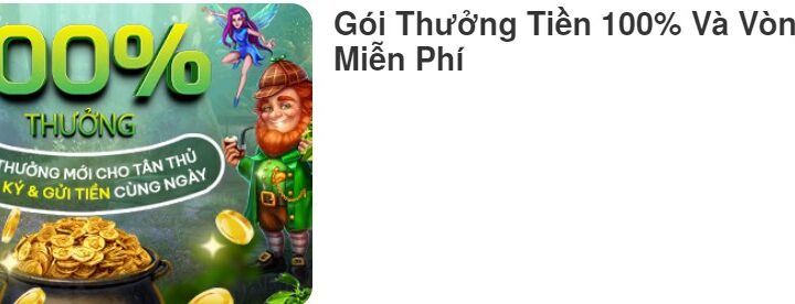 Gói Thưởng Tiền 100% Và Vòng Quay Miễn Phí