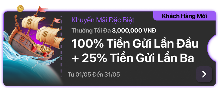 100% Tiền Gửi Lần Đầu + 25% Tiền Gửi Lần Ba